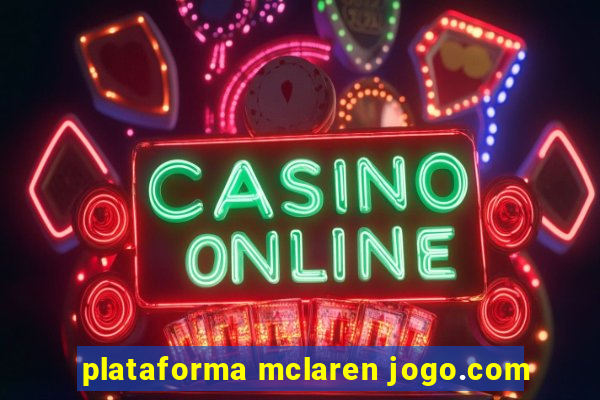 plataforma mclaren jogo.com